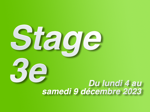 Stage de 3e – 4 au 9 décembre 2023